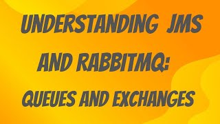 Understanding JMS and RabbitMQ Queues and Exchanges Explained [upl. by Jagir252]