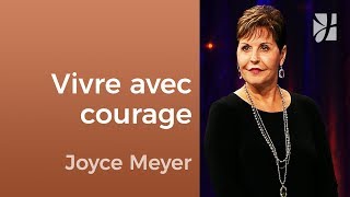 Vivezvous avec courage  12  Joyce Meyer  Fortifié par la foi [upl. by Yenattirb139]