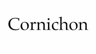 How to Pronounce Cornichon [upl. by Xino411]