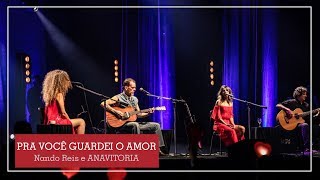 Pra você guardei o amor  Nando Reis e ANAVITORIA [upl. by Julianna]