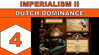 Lets Play Imperialism II 1999  Dutch Dominance  Episode 04 [upl. by Celestyn]