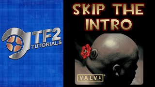 TF2Torials  How To Skip The Valve Intro [upl. by Nylg]