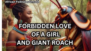 SHOCKING LOVE STORY GIRL amp GIANT ROACH africanfolktales [upl. by Juliann]