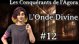 Les Conquérants de lAgora  LOnde Divine 12 [upl. by Natsreik]