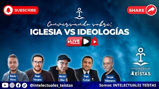 Conversatorio sobre Iglesa vs Ideologías [upl. by Georgena]