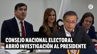 Expediente Petro Consejo Nacional Electoral abrió investigación al presidente  El Espectador [upl. by Estes785]