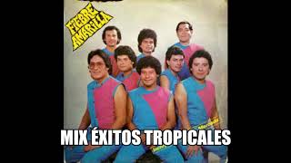 FIEBRE AMARILLA  MIX ÉXITOS TROPICALES [upl. by Salkin]