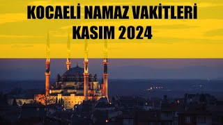 Kocaeli Namaz Vakitleri  KASIM 2024 [upl. by Chad]