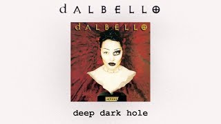 Dalbello  Deep Dark Hole [upl. by Loar310]