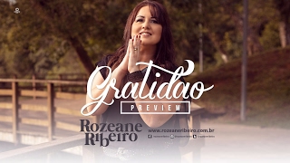 Rozeane Ribeiro  lançamento  Preview do CD Gratidão  2017 [upl. by Bernstein836]