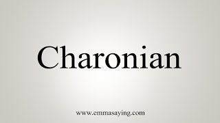 How To Say Charonian [upl. by Dahsra72]