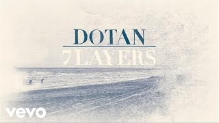 Dotan  7 Layers audio only [upl. by Skipper]