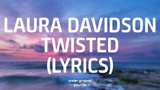 Laura Davidson  Twisted Lyrics [upl. by Aivital621]