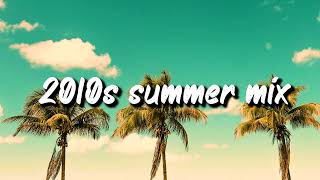 2010s summer mix nostalgia playlist [upl. by Sinnaoi122]