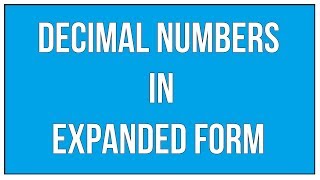 Express Decimals Numbers In Expanded Form [upl. by Matthus]