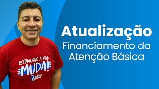 ATUALIZAÇÃO FINANCIAMENTO DA ATENÇÃO BÁSICA PORTARIA GMMS 34932024 [upl. by Tyson785]