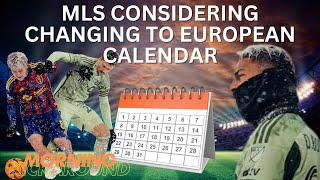 Will MLS Switch To a European Calendar [upl. by Guillaume518]