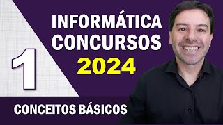 Informática para Concursos 2024  Aula 1 de Conceitos Básicos [upl. by Raseac]