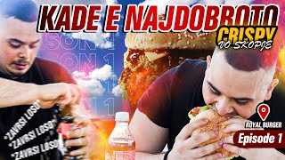 КАДЕ Е НАЈДОБРОТО КРИСПИ ВО СКОПЈЕ  Royal Burger  Episode 1 [upl. by Zoldi]