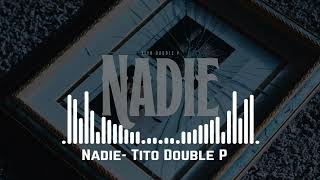 Nadie Tito Double P [upl. by Bal879]