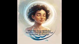 What Your Birthday Number Reveals About Your Spiritual Archetype [upl. by Ettigdirb718]