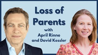 April Rinne and David Kessler on the loss of parents [upl. by Asenaj]