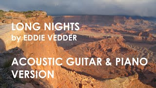 Eddie Vedder  Long Nights Into the Wild Soundtrack  Acoustic Guitar Piano Version [upl. by Itraa]