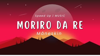 Måneskin  Moriro da re  Speed Up [upl. by Concettina]