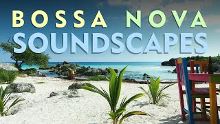 Bossa Nova Soundscapes  Visual Relaxation [upl. by Krenek469]