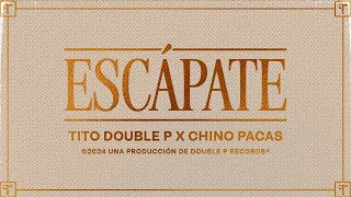 Escápate Lyric Video  Tito Double P Chino Pacas [upl. by Rellim412]