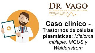 Trastornos de células plasmáticas Mieloma múltiple MGUS y Waldenstrom  Caso clínico ENARM [upl. by Fillbert]