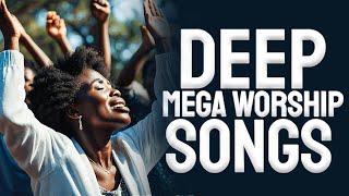 DEEP WORSHIP SONGS  Soaking african mega worship songs filled with anointing [upl. by Maribel32]