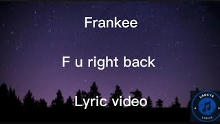 Frankee  F u right back Lyric video [upl. by Chiquita809]