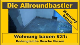 Wohnung bauen 31  Bodengleiche Dusche fliesen [upl. by Ettenajna]