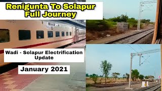 Renigunta To Solapur Full Journey  wadi solapur electrification  January 2021  Part 1 [upl. by Adnima]