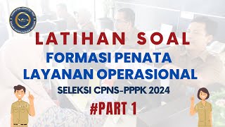 PART 1  LATIHAN SOAL FORMASI PENATA LAYANAN OPERASIONAL SELEKSI CPNS PPPK 2024 [upl. by Akinirt]