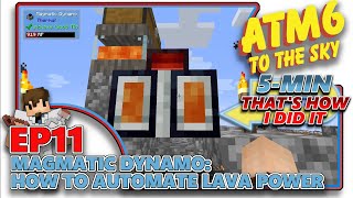 ATM6 TO THE SKY  Magmatic Dynamo  How to Automate Lava Power  EP11 [upl. by Essined423]