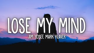 Jim Yosef amp Mark Klaver  Lose My Mind Lyrics [upl. by Kast]