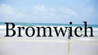 How To Pronounce Bromwich🌈🌈🌈🌈🌈🌈Pronunciation Of Bromwich [upl. by Nivlek]