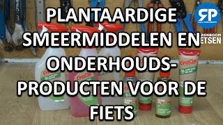 PLANTAARDIGE SMEERMIDDELEN EN ONDERHOUDSPRODUCTEN VOOR DE FIETS [upl. by Eedrahs38]