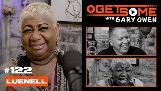 Luenell  GetSome Ep 122 with Gary Owen [upl. by Avot]