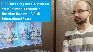 quotRuPauls Drag Race Global All Starsquot Season 1 Episode 8  Reaction Review  International Roast [upl. by Harte]