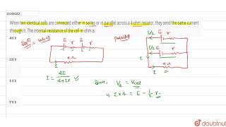 When two identical cells are connected either in series or in parallel across a 4 ohm resistor they [upl. by Assiran]