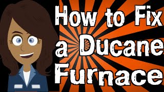 How to Fix a Ducane Furnace [upl. by Eniamrehs861]