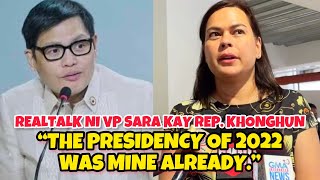 VP SARA TO REP KHONGHUN THE PRESIDENCY OF 2022 WAS MINE ALREADY [upl. by Aiciled584]