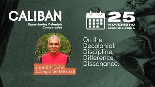 COLÓQUIO Colonialismo e a crítica da modernidade  Saurabh Dube Colegio de México [upl. by Aiynot523]