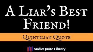 Quintilian Quote  A Liars Best Friend [upl. by Cilka]