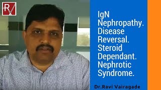 IgN Nephropathy Disease Reversal Steroid Dependant Nephrotic Syndrome [upl. by Ffilc]