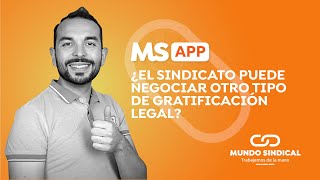 MS App 62 ¿El sindicato puede negociar otro tipo de gratificación legal [upl. by Yessydo237]