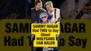 How Sammy Hagar Feels About Wolfgang Van Halen quotI Cant Look at Youquot eddievanhalen classicrock [upl. by Wolsniw766]